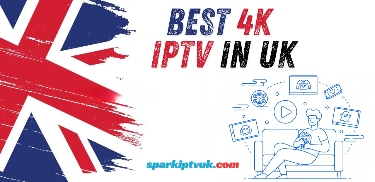 Best 4K IPTV in UK