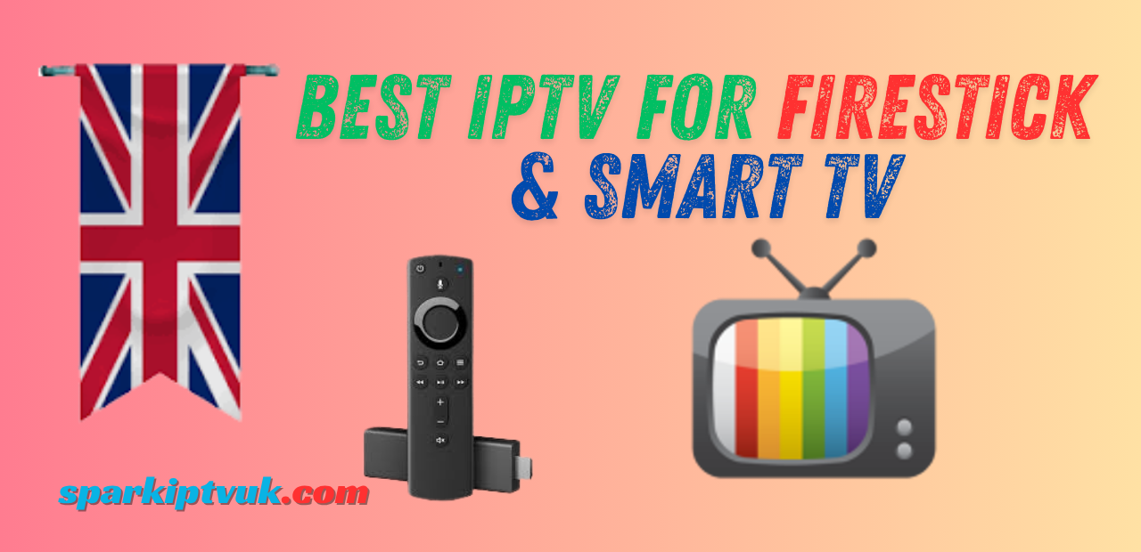 Best IPTV for Firestick & Smart TV