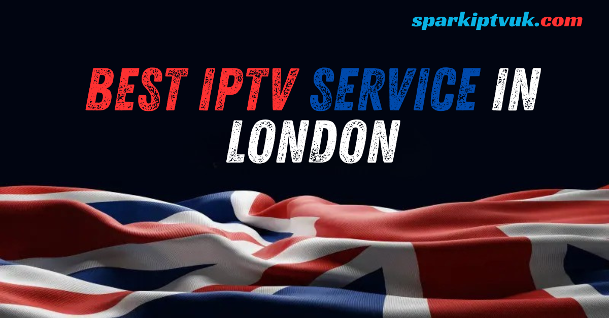 Best IPTV Service in London