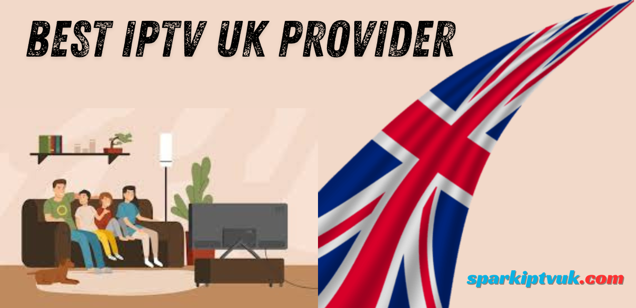 Best IPTV UK Provider