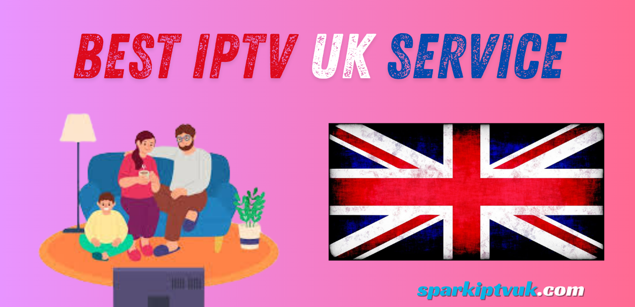 Best IPTV UK Service