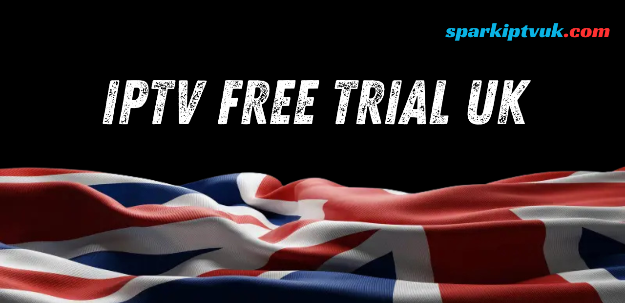 IPTV Free Trial UK