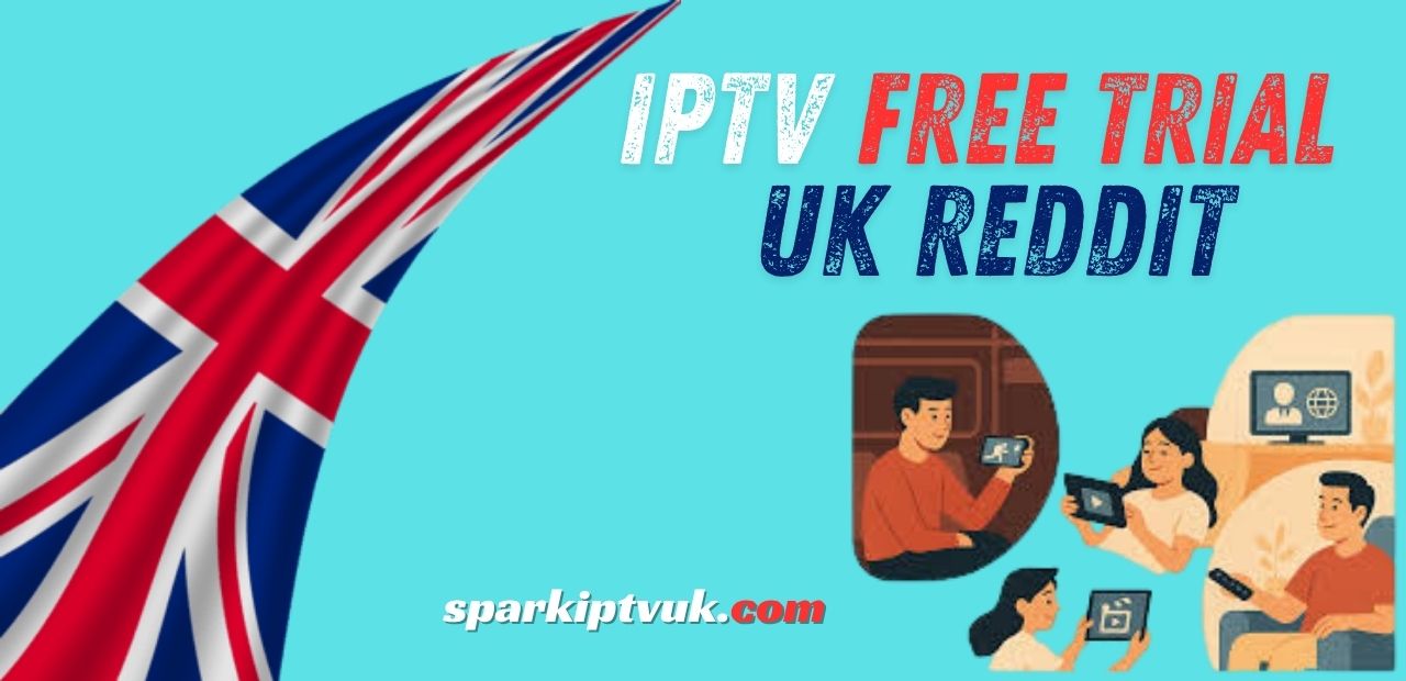 IPTV Free Trial UK Reddit