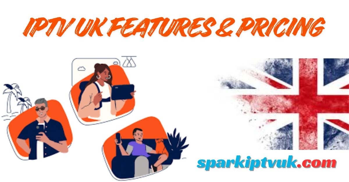 IPTV UK Features & Pricing