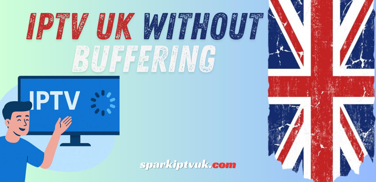 IPTV UK Without Buffering