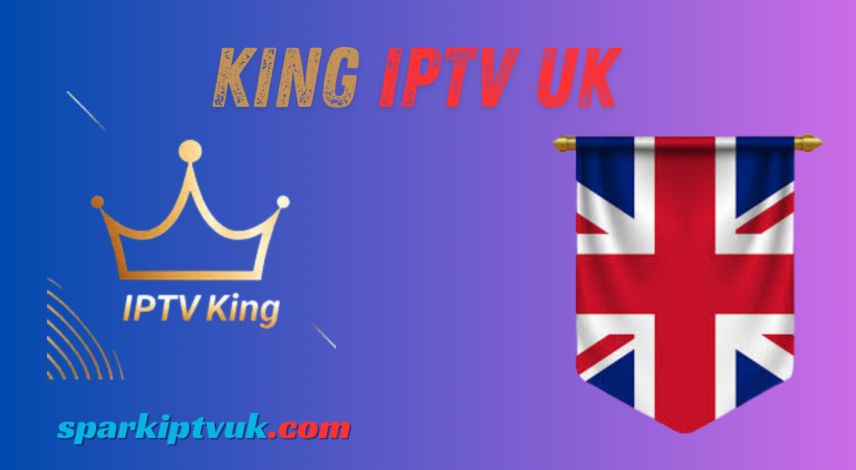 King IPTV UK
